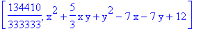 [134410/333333, x^2+5/3*x*y+y^2-7*x-7*y+12]